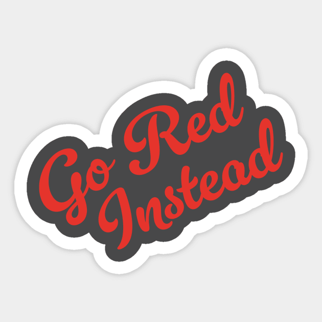 Go Red Instead (v2) Sticker by PhineasFrogg